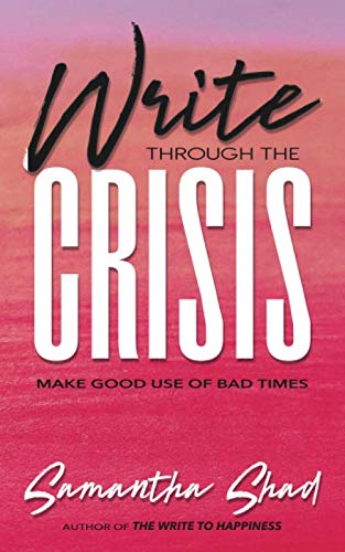 Write Through The Crisis: Make Good Use Of Bad Times