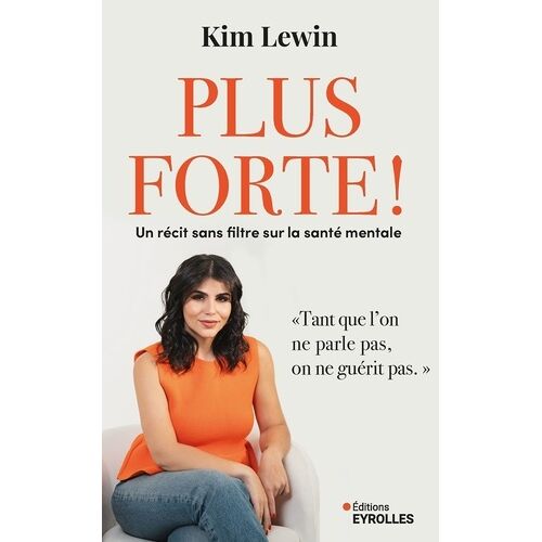 Plus Forte ! - Un Récit Sans Filtre Sur La Santé Mentale