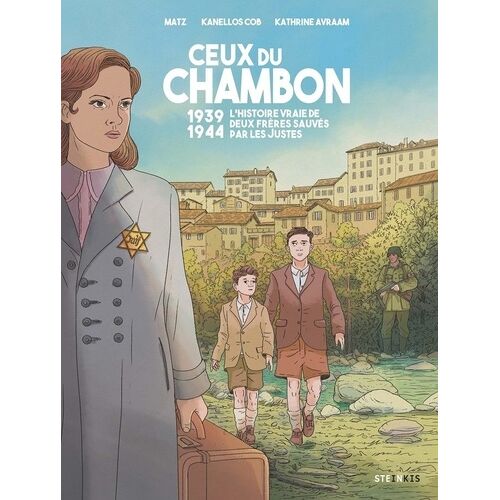 Ceux Du Chambon - 1939-1944 L'histoire Vraie De Deux Frères Sauvés Par Les Justes