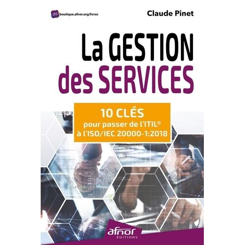 La Gestion Des Services - 10 Clés Pour Passer De L'itil® À L'iso/Iec 20000-1:2018