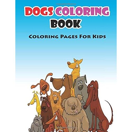 Dogs Coloring Book: Coloring Pages For Kids