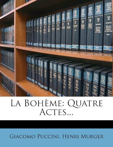 La Boheme: Quatre Actes...