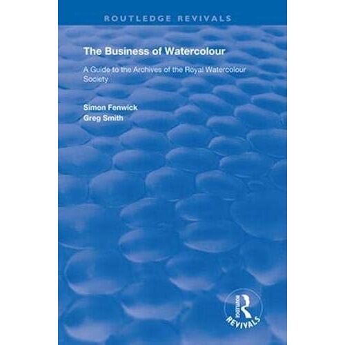 The Business Of Watercolour (Routledge Revivals)