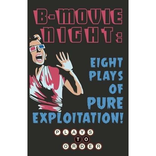 B-Movie Night: Eight Plays Of Pure Exploitation