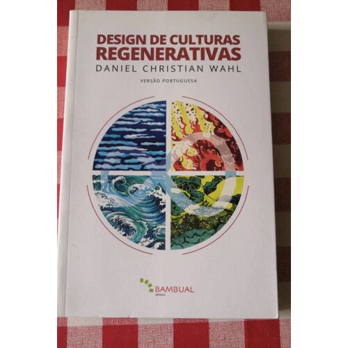 Design De Culturas Regenerativas Daniel Christian Wahl Versao Portuguesa
