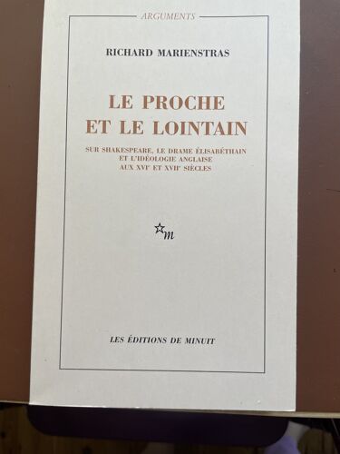 Le Proche Et Le Lointain, Sur Shakespeare, Le Drame Élisabéthain Et L'Idéologie Anglaise Aux Xvie Et Xviie Siècles, Richard Marienstras, Les Editions De Minuit