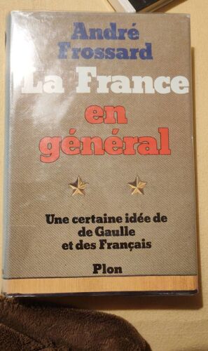 La France En Général Une Certaine Idée De De Gaulle Et Des Français Par André Frossard