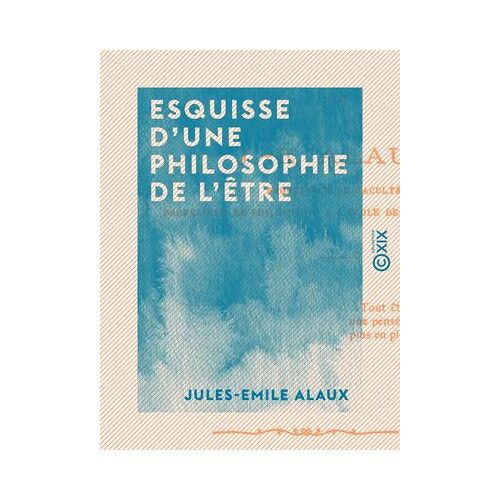 Esquisse D'une Philosophie De L'être