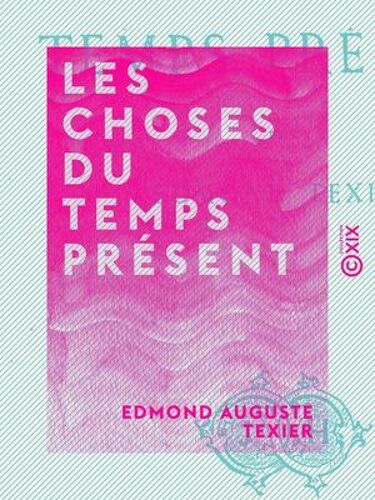 Les Choses Du Temps Présent