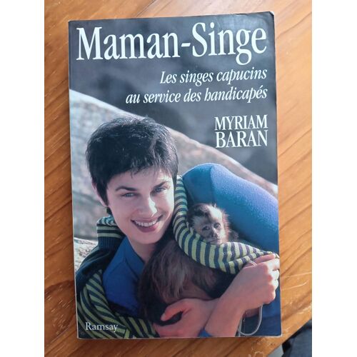 Myriam Baran . Maman Singe Les Singes Capucins Au Service Des Handicapés. Éditions Ramsey