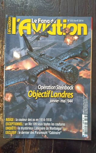 Le Fana De L'Aviation N°533 Avril 2014 : Opération Steinbock Objectif Londres Janvier-Mai 1944