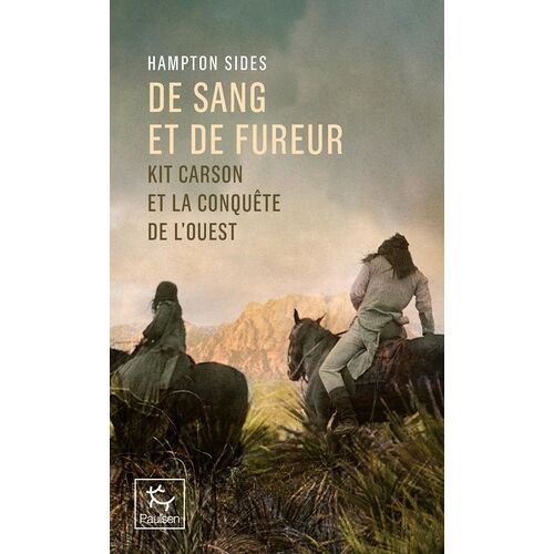 De Sang Et De Fureur - Kit Carson Et La Conquête De L'ouest