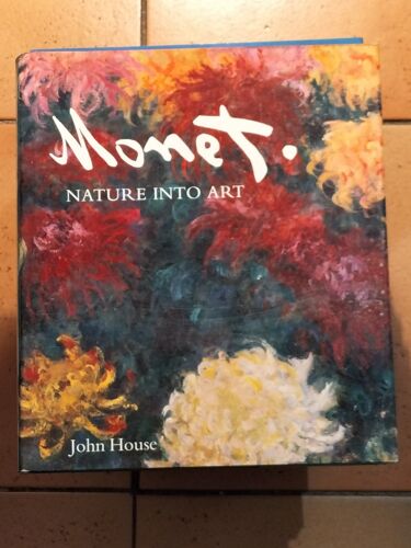 Monet: Nature Into Art-John House