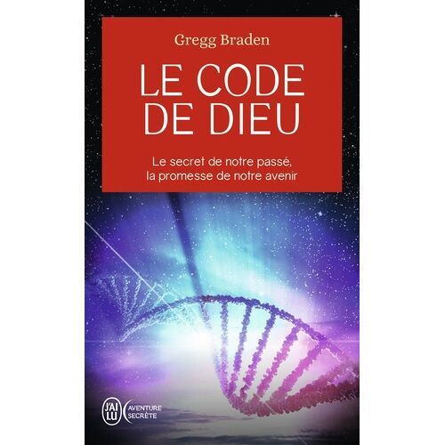 Le Code De Dieu - Le Secret De Notre Passé, La Promesse De Notre Avenir