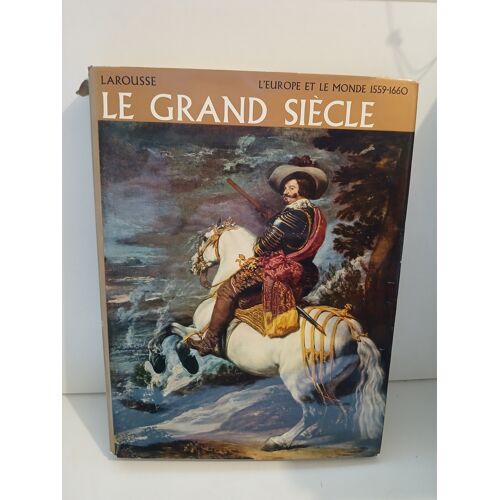 Histoire Des Civilisations - Le Grand Siècle. L'Europe Et Le Monde, 1559-1660