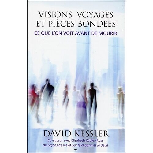 Visions, Voyages Et Pieces Bondées, Ce Que L'on Voit Avant De Mourir