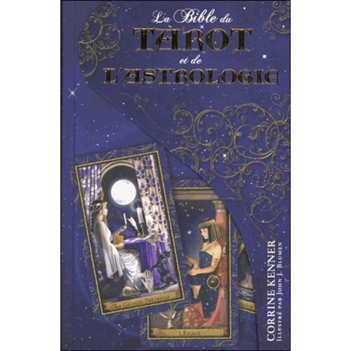 La Bible Du Tarot Et De L'astrologie - Perfectionnez Vos Tirages Divinatoires Grâce À La Sagesse Du Zodiaque