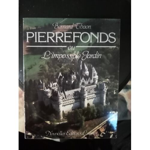 Bernard Thaon : Pierrefonds Ou L'Impossible Jardin