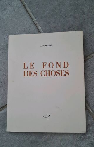 Livre Poésie- Albarede - Le Fond Des Choses - Éditions G.P - 1967 - Eo Numérotée