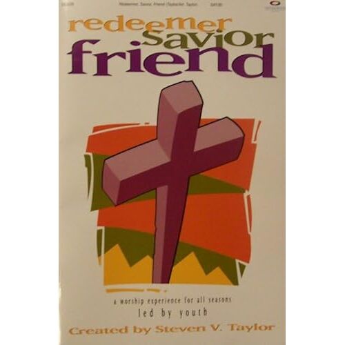Redeemer, Savior, Friend: A Worship Experience For All Seasons Led By Youth