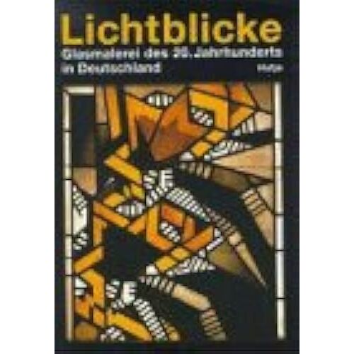 Lichtblicke, Glasmalerei Des 20 Jahrhunderts In Deutschland