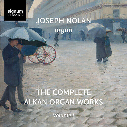 Joseph Nolan - The Complete Alkan Organ Works, Vol. 1 [Compact Discs]