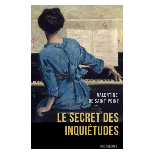 Le Secret Des Inquie?Tudes (Annoté)
