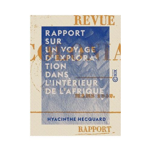 Rapport Sur Un Voyage D'exploration Dans L'intérieur De L'afrique
