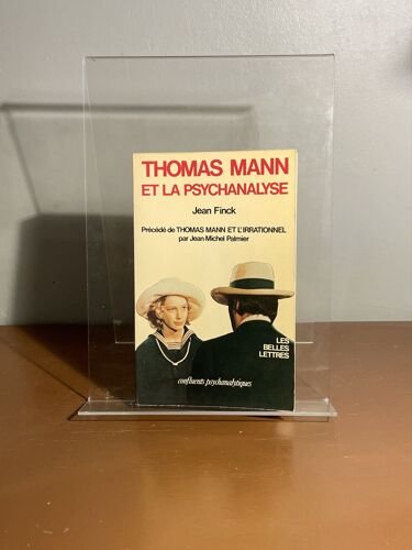 Thomas Mann Et La Psychanalyse Jean Finck (Précédé De Thomas Mann Et L’Irrationnel Par Jean -Michel Palmier)