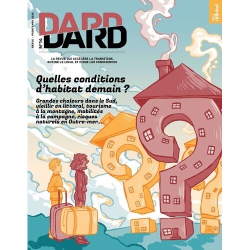 Dard/Dard N°14 : Quelles Conditions D'habitat Pour Demain ? - Grandes Chaleurs Dans Le Sud, Vieillir En Littoral, Tourisme À La Montagne, Mobilités À La Campagne, Risques Naturels En...