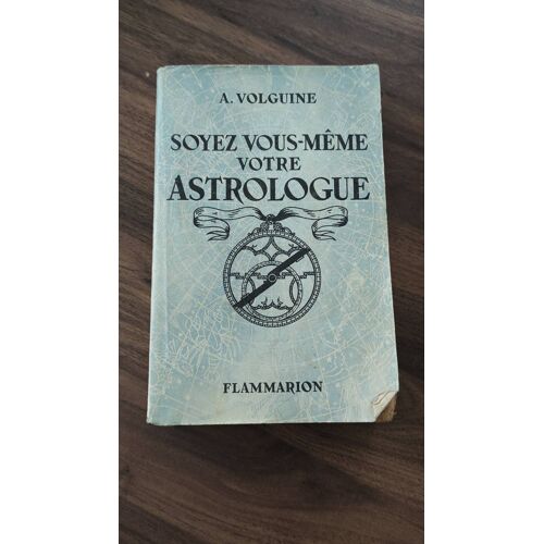 Soyez Vous Même Votre Astrologue A.Volguine