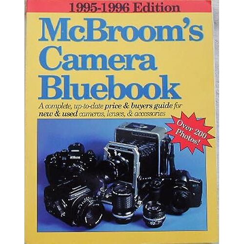 Mcbroom's Camera Bluebook, 1995: A Complete, Up-To-Date Price & Buyers Guide For New & Used Camreas, Lenses, & Accessories