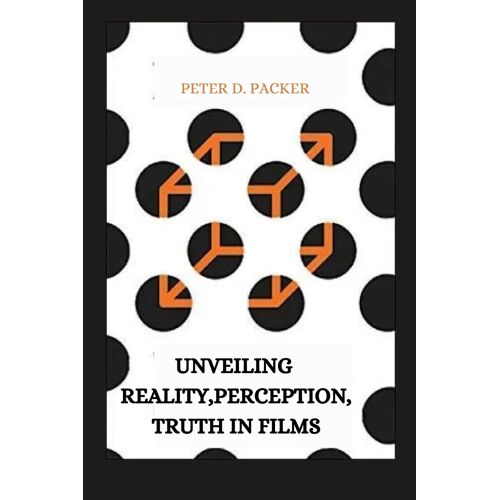 Unveiling Reality, Perception, Truth In Films