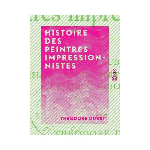 Histoire Des Peintres Impressionnistes