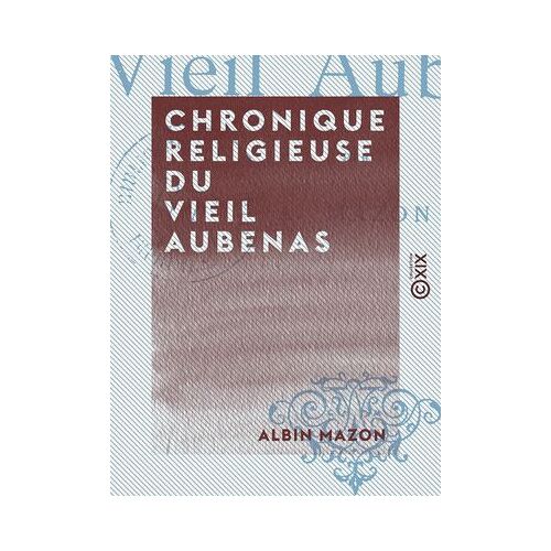 Chronique Religieuse Du Vieil Aubenas