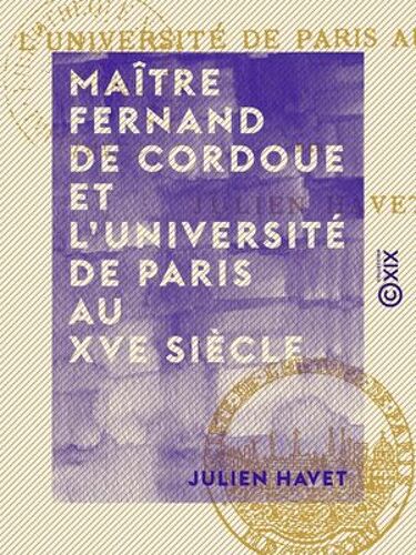 Maître Fernand De Cordoue Et L'université De Paris Au Xve Siècle