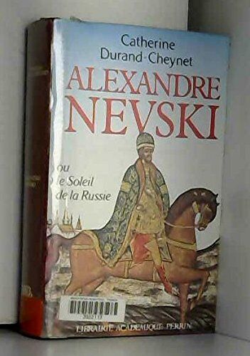 Alexandre Nevski Ou Le Soleil De La Russie