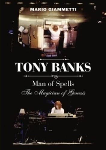 Tony Banks: Man Of Spells - The Magician Of Genesis
