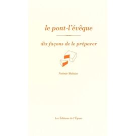 Le Pont-L'évêque - Dix Façons De Le Préparer