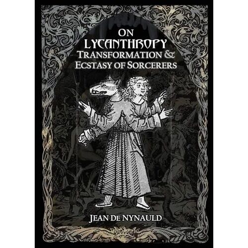 On Lycanthropy, Transformation & Ecstasy Of Sorcerers