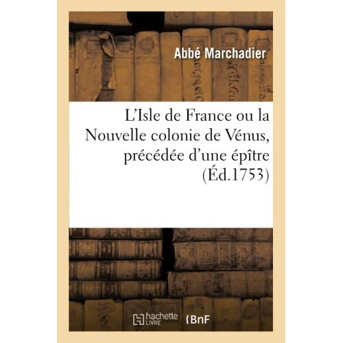 L'isle De France Ou La Nouvelle Colonie De Vénus, Précédée D'une Épître