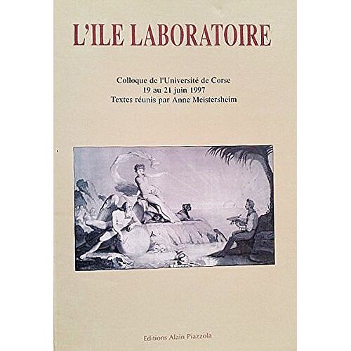 L'île Laboratoire : Colloque De L'université De Corse, 19-21 Juin 1997