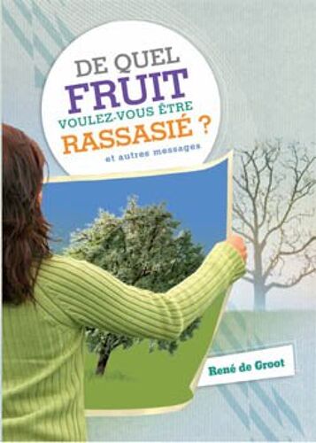 De Quel Fruit Voulez-Vous Être Rassasié ?