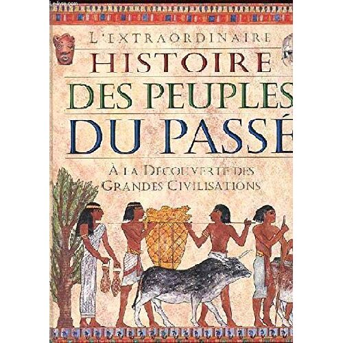 L'extraordinaire Histoire Des Peuples Du Passé