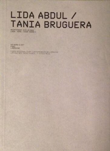 Lida Abdul/Tania Bruguera/ Maintenant, Ici, Là-Bas