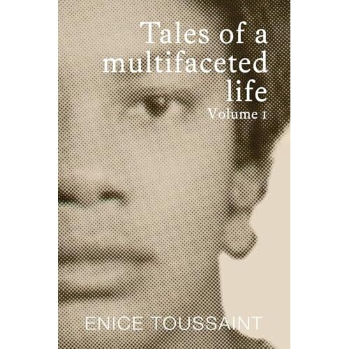 Tales Of A Multifaceted Life Volume 1