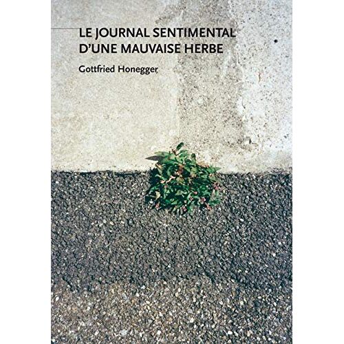 Le Journal Sentimental D'une Mauvaise Herbe