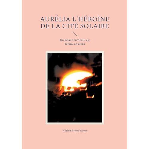 Aurélia L'héroïne De La Cité Solaire