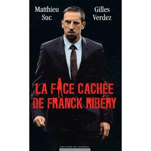 La Face Cachée De Franck Ribéry