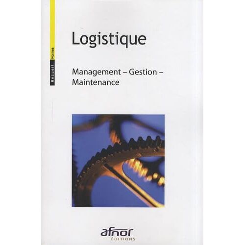 Logistique : Management, Gestion, Maintenance